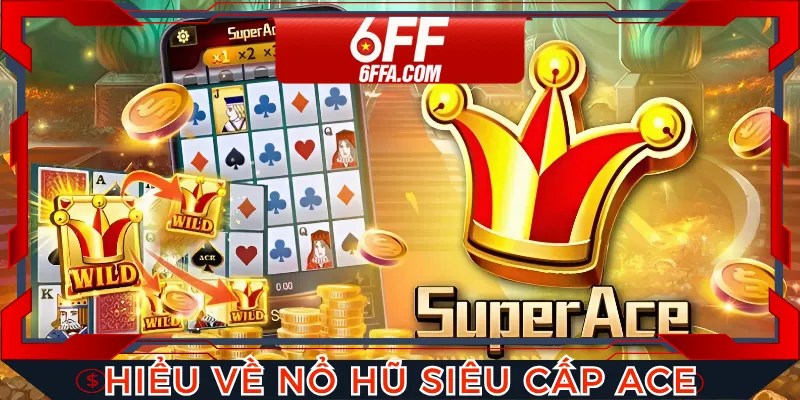 Giới thiệu đôi nét về nổ hũ siêu cấp ACE