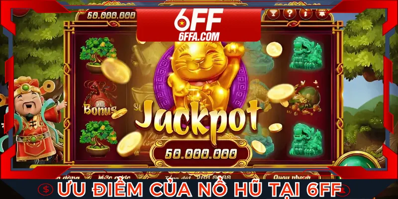 Lý do nên chọn nổ hũ tại 6FF