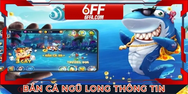 Bắn cá Ngũ Long với thông tin chính xác, đầy đủ
