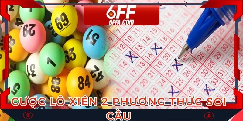 Cược lô xiên 2 là gì với nhiều phương pháp soi cầu hiệu quả