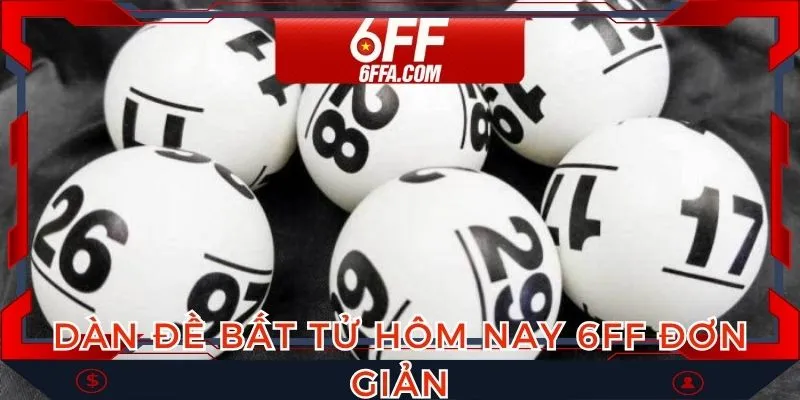 Phương thức dàn đề bất tử hôm nay tại 6FF hiệu quả