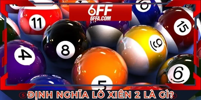 Định nghĩa chính xác lô xiên 2 là gì cho mọi thành viên