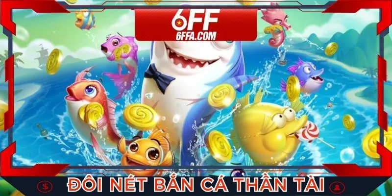 Đôi nét về game bắn cá Thần Tài 6FF cho thành viên