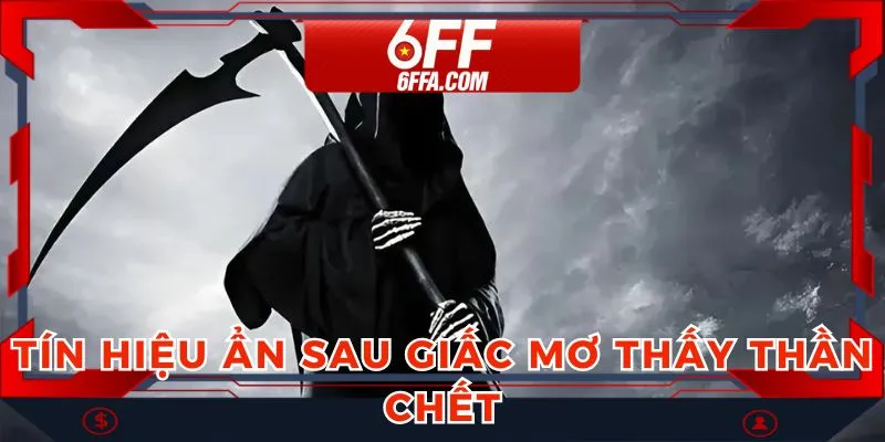 Giải mã ý nghĩa giấc mơ thấy thần chết cùng nhà cái
