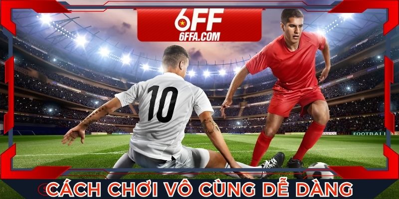 Kèo thẻ phạt với cách chơi vô cùng đơn giản