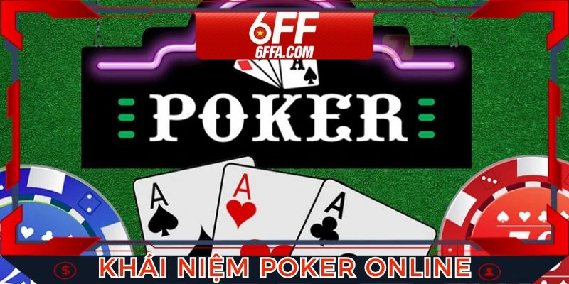 Khái niệm dễ hiểu về game bài Poker online