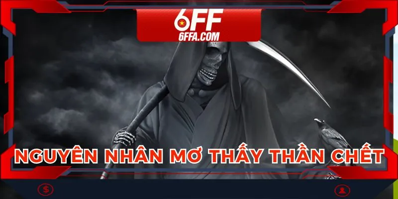 Lý giải lý do mơ thấy thần chết là gì