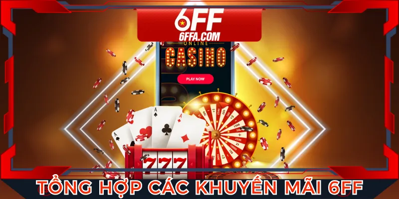 Người chơi tận hưởng loạt khuyến mãi 6FF hot nhất