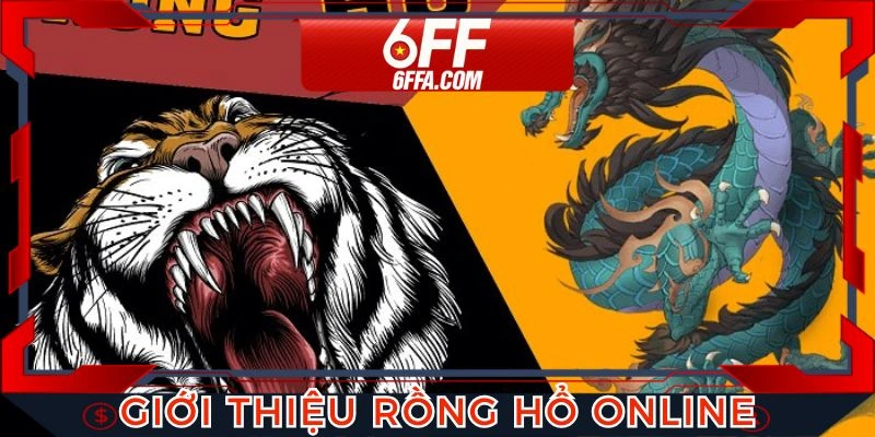 Giới thiệu rồng hổ online