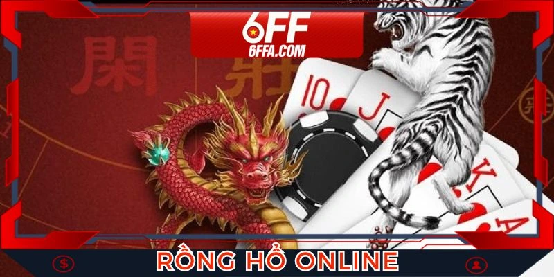 Rồng Hổ Online - Mang Tới Trải Nghiệm Giải Trí Trọn Vẹn