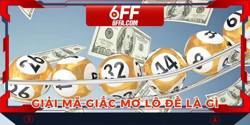 Tổng quan về giải mã giấc mơ lô đề tại nhà cái