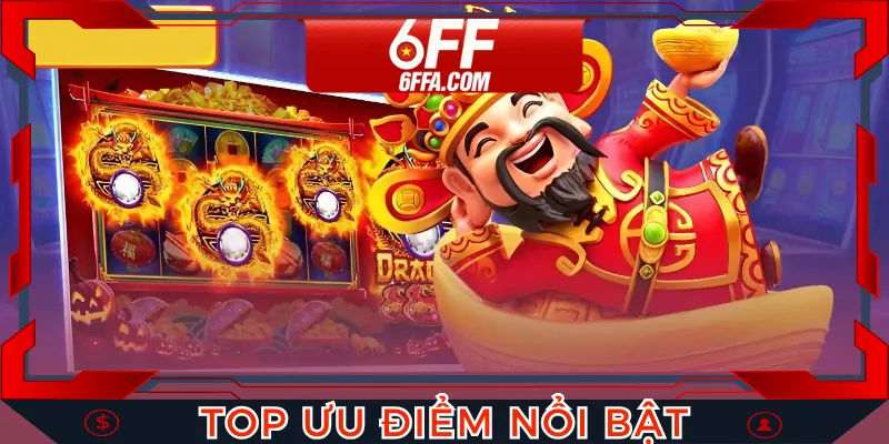 Top ưu điểm đã khiến nhiều người chơi chao đảo về thần tài giáng lâm